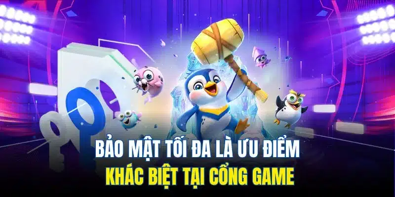 Bảo mật tối đa là ưu tiên khác tại cổng trò chơi