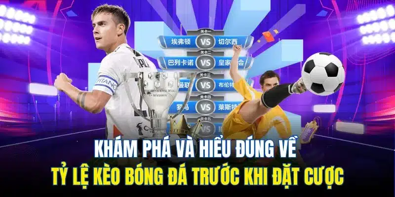 Khám phá và hiểu đúng về tỷ lệ kèo bóng đá trước khi đặt cược